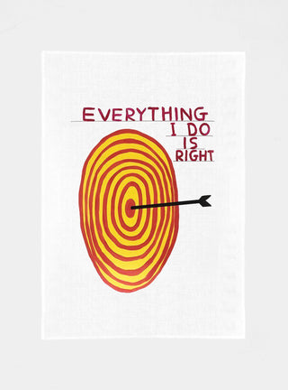David Shrigley Everything I Do Is Right Tea Towel by Third Drawer Down | Couverture & The Garbstore